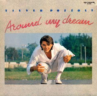 Silver Pozzoli - Around My Dream (1987)